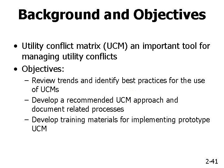 Background and Objectives • Utility conflict matrix (UCM) an important tool for managing utility