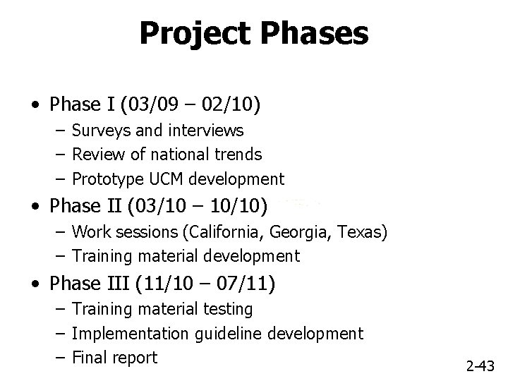 Project Phases • Phase I (03/09 – 02/10) – Surveys and interviews – Review