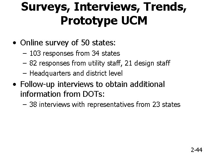 Surveys, Interviews, Trends, Prototype UCM • Online survey of 50 states: – 103 responses