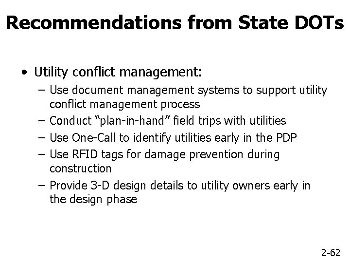 Recommendations from State DOTs • Utility conflict management: – Use document management systems to