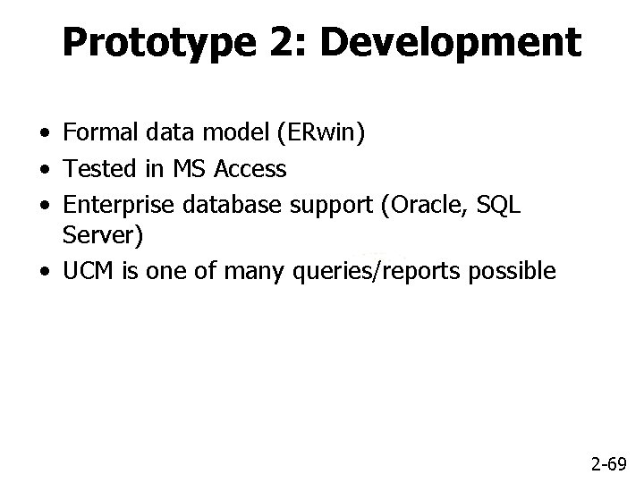 Prototype 2: Development • Formal data model (ERwin) • Tested in MS Access •