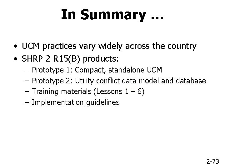 In Summary … • UCM practices vary widely across the country • SHRP 2