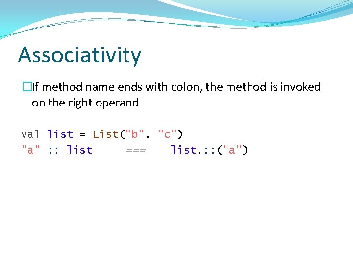 Associativity �If method name ends with colon, the method is invoked on the right