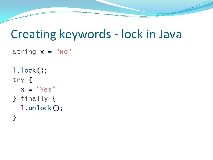 Creating keywords - lock in Java String x = "No" l. lock(); try {