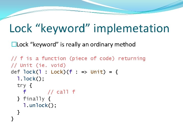 Lock “keyword” implemetation �Lock “keyword” is really an ordinary method // f is a