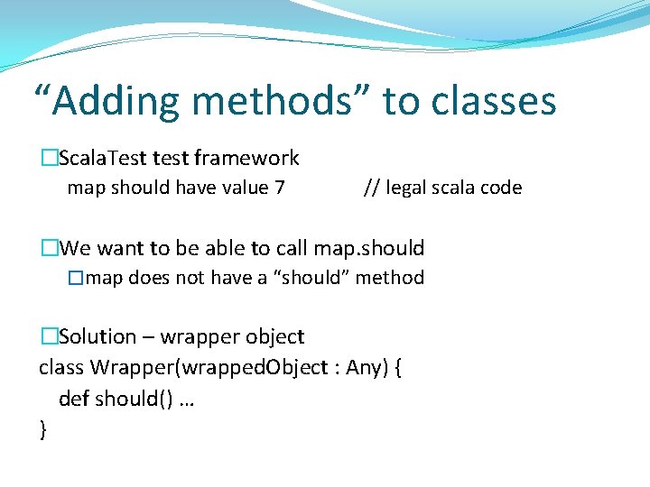 “Adding methods” to classes �Scala. Test test framework map should have value 7 //