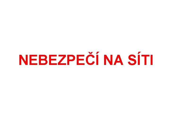 NEBEZPEČÍ NA SÍTI 