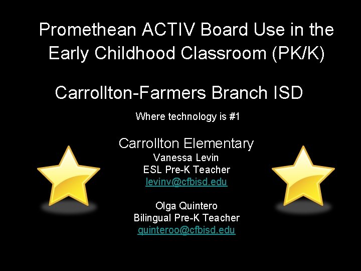 Promethean ACTIV Board Use in the Early Childhood Classroom (PK/K) Carrollton-Farmers Branch ISD Where