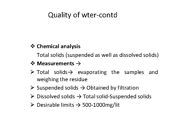 Quality of wter-contd v Chemical analysis Total solids (suspended as well as dissolved solids)