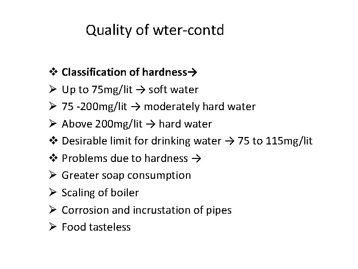 Quality of wter-contd v Classification of hardness→ Ø Up to 75 mg/lit → soft