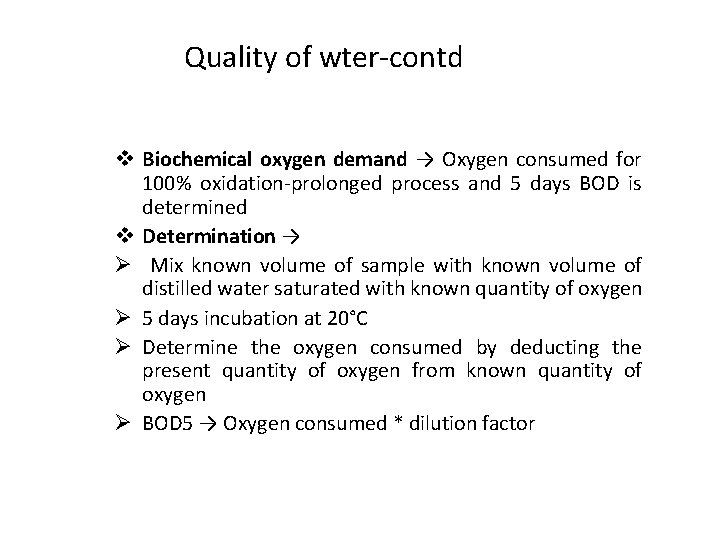 Quality of wter-contd v Biochemical oxygen demand → Oxygen consumed for 100% oxidation-prolonged process
