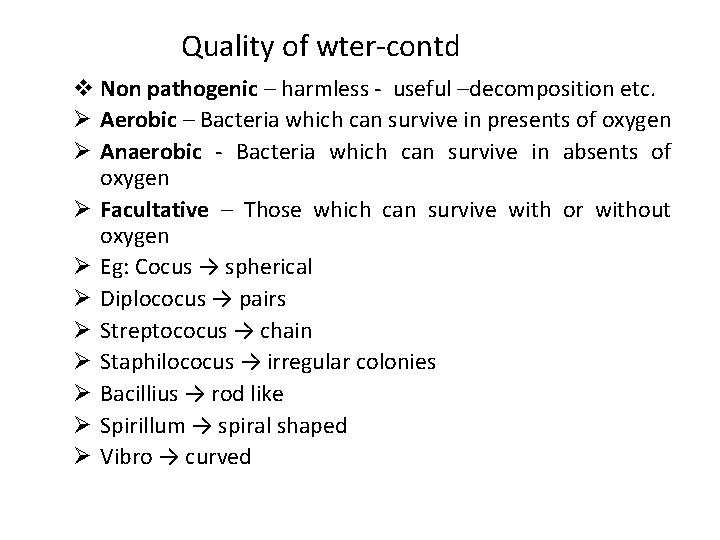 Quality of wter-contd v Non pathogenic – harmless - useful –decomposition etc. Ø Aerobic