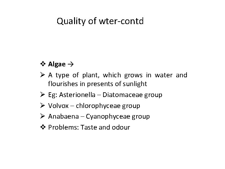 Quality of wter-contd v Algae → Ø A type of plant, which grows in