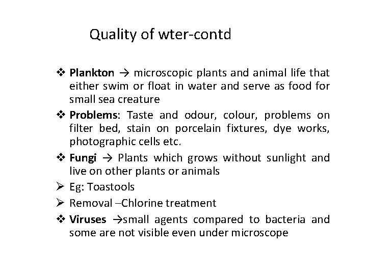 Quality of wter-contd v Plankton → microscopic plants and animal life that either swim