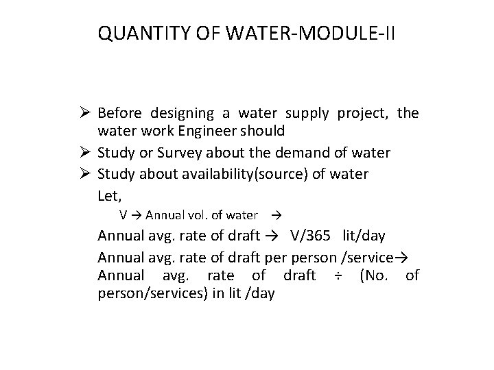 QUANTITY OF WATER-MODULE-II Ø Before designing a water supply project, the water work Engineer