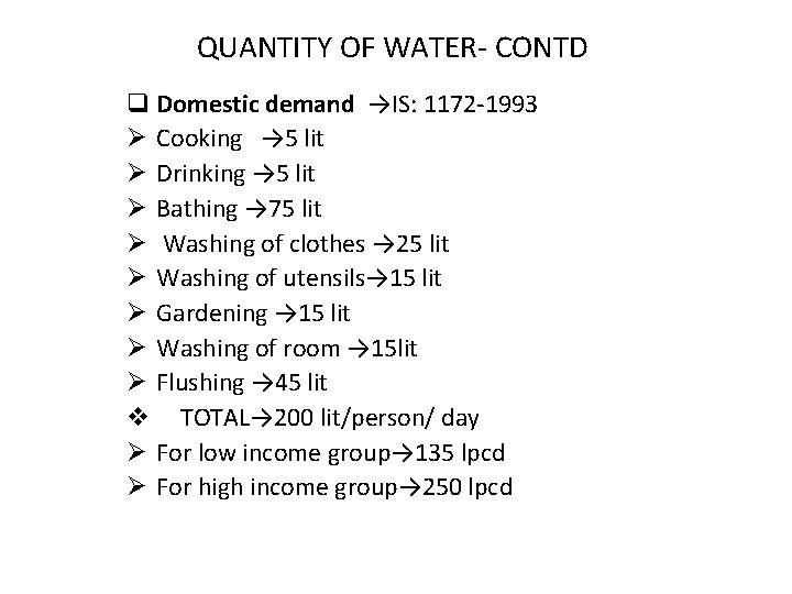 QUANTITY OF WATER- CONTD q Domestic demand →IS: 1172 -1993 Ø Cooking → 5