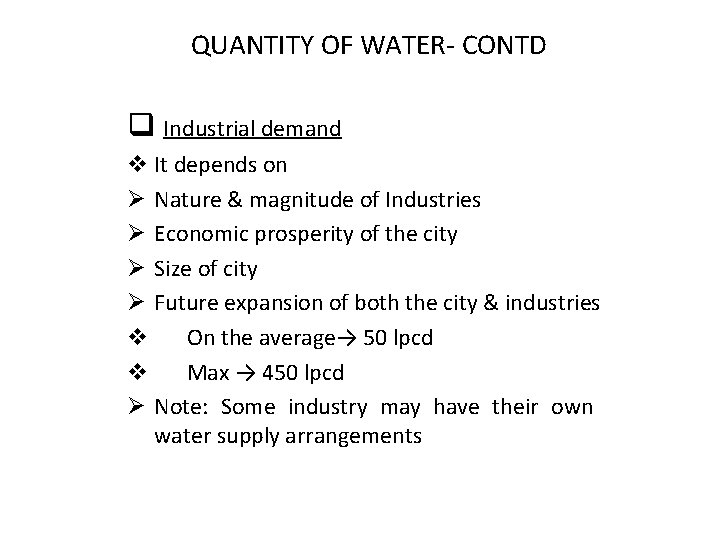 QUANTITY OF WATER- CONTD q Industrial demand v It depends on Ø Nature &