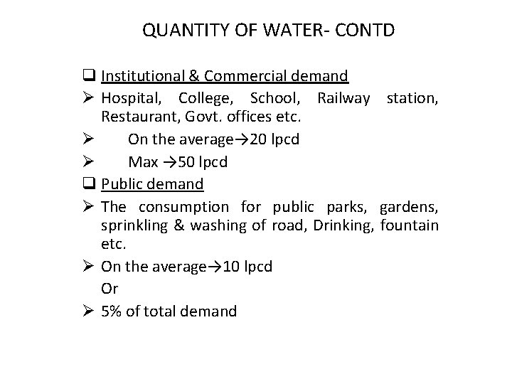 QUANTITY OF WATER- CONTD q Institutional & Commercial demand Ø Hospital, College, School, Railway