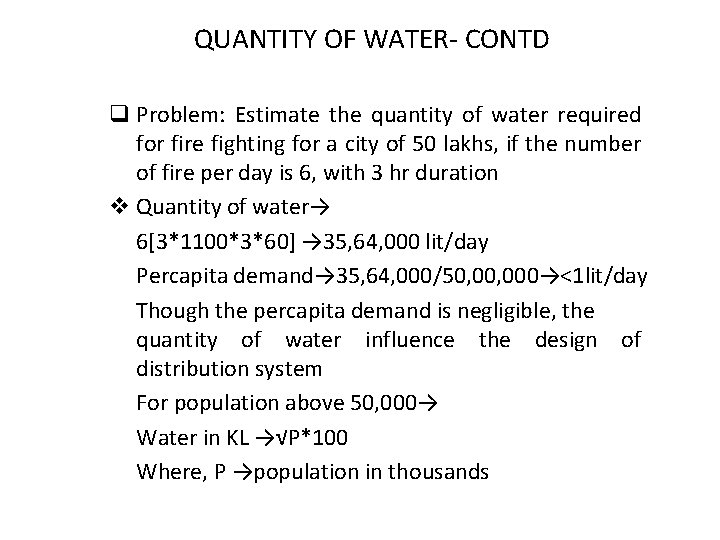 QUANTITY OF WATER- CONTD q Problem: Estimate the quantity of water required for fire