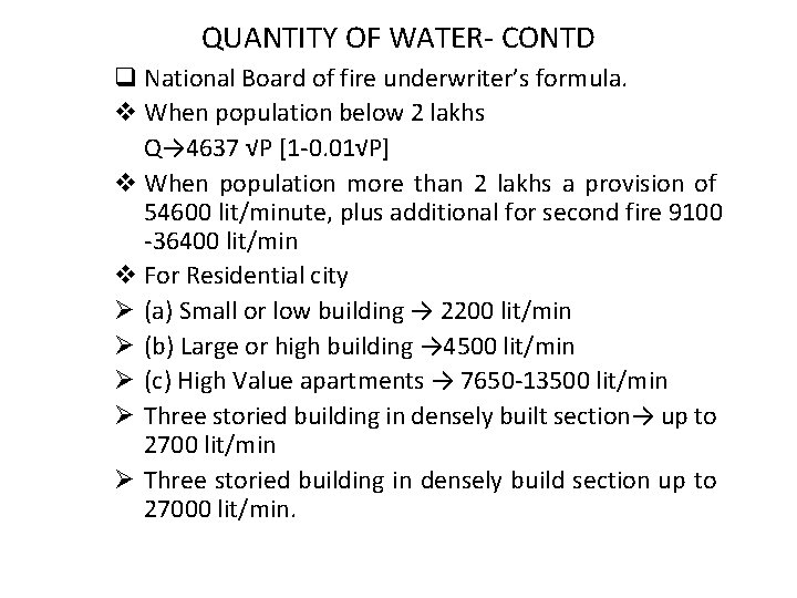 QUANTITY OF WATER- CONTD q National Board of fire underwriter’s formula. v When population