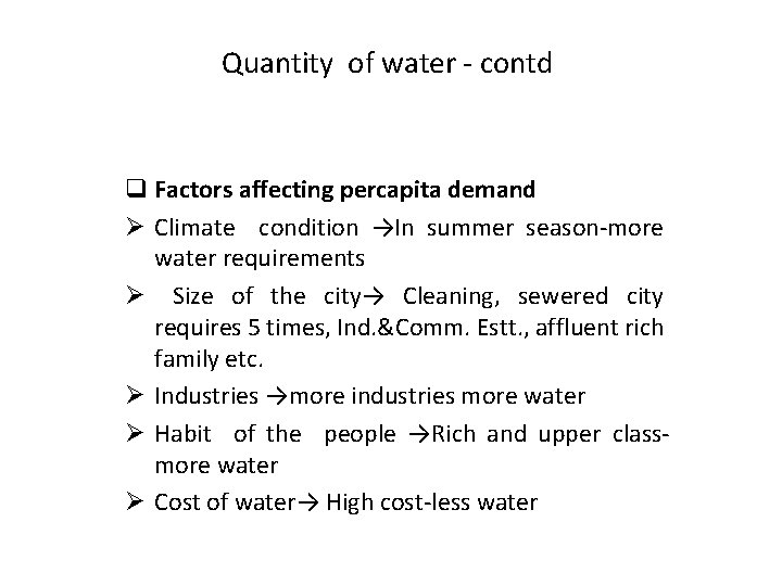 Quantity of water - contd q Factors affecting percapita demand Ø Climate condition →In