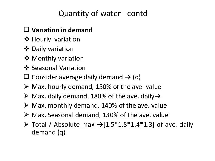 Quantity of water - contd q Variation in demand v Hourly variation v Daily