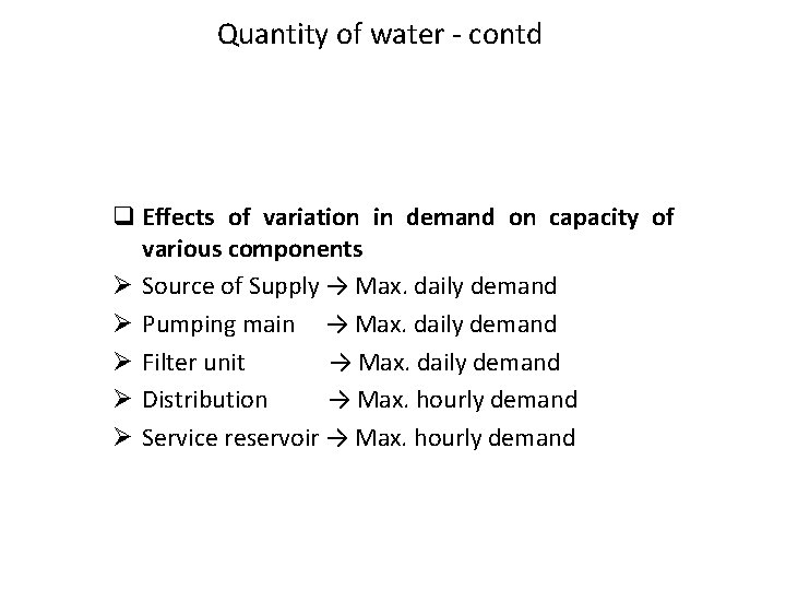 Quantity of water - contd q Effects of variation in demand on capacity of