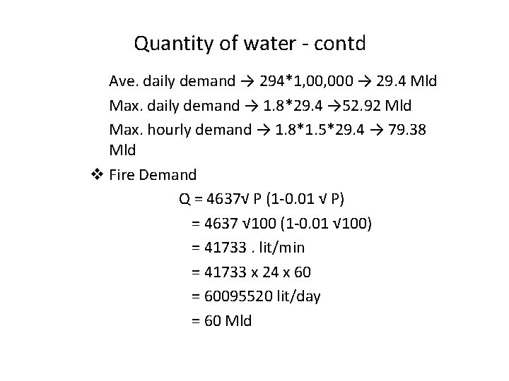 Quantity of water - contd Ave. daily demand → 294*1, 000 → 29. 4