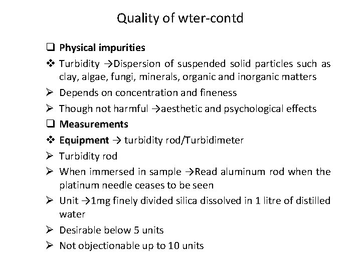 Quality of wter-contd q Physical impurities v Turbidity →Dispersion of suspended solid particles such