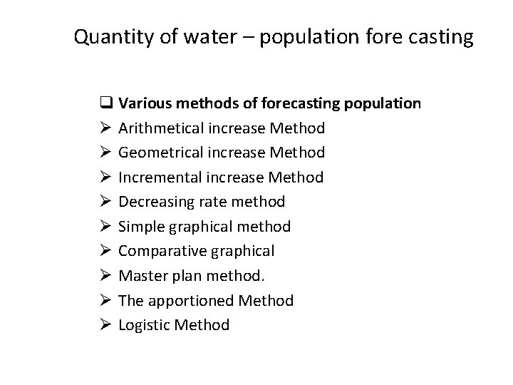 Quantity of water – population fore casting q Various methods of forecasting population Ø