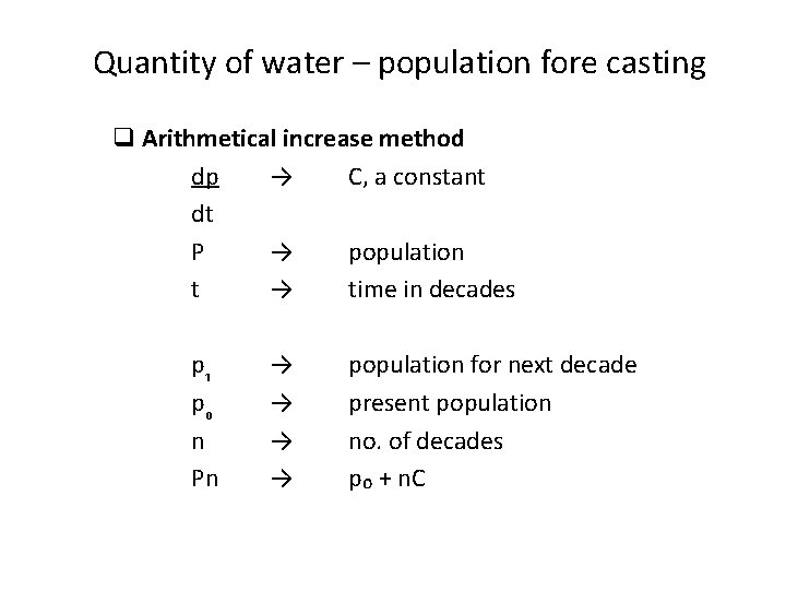 Quantity of water – population fore casting q Arithmetical increase method dp → C,