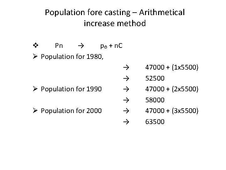 Population fore casting – Arithmetical increase method v Pn → p₀ + n. C