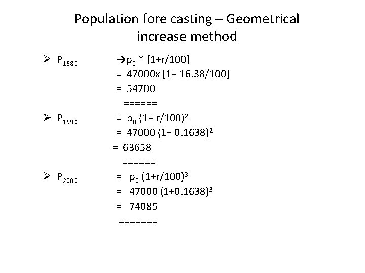 Population fore casting – Geometrical increase method Ø P 1980 →p 0 * [1+r/100]