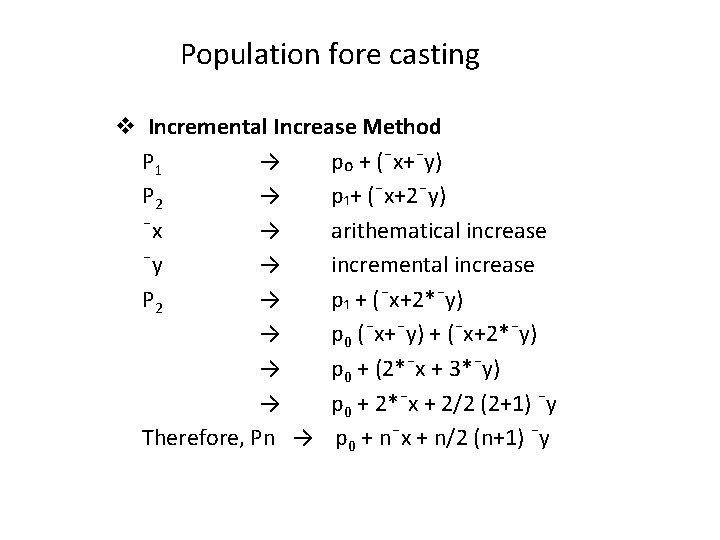 Population fore casting v Incremental Increase Method P 1 → p₀ + (¯x+¯y) P