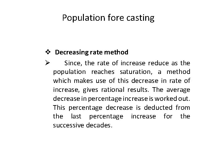 Population fore casting v Decreasing rate method Ø Since, the rate of increase reduce