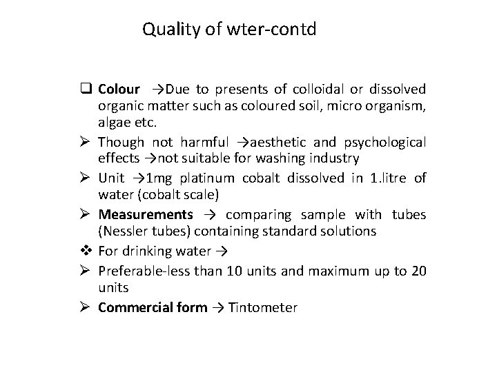 Quality of wter-contd q Colour →Due to presents of colloidal or dissolved organic matter