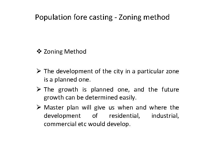 Population fore casting - Zoning method v Zoning Method Ø The development of the