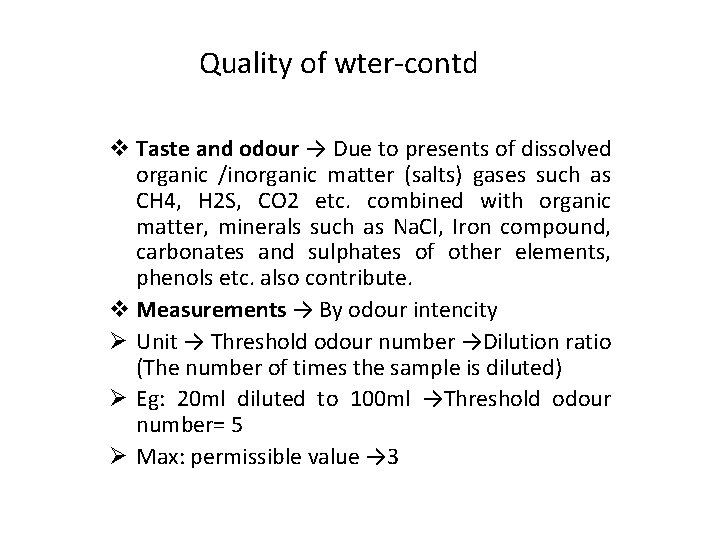 Quality of wter-contd v Taste and odour → Due to presents of dissolved organic