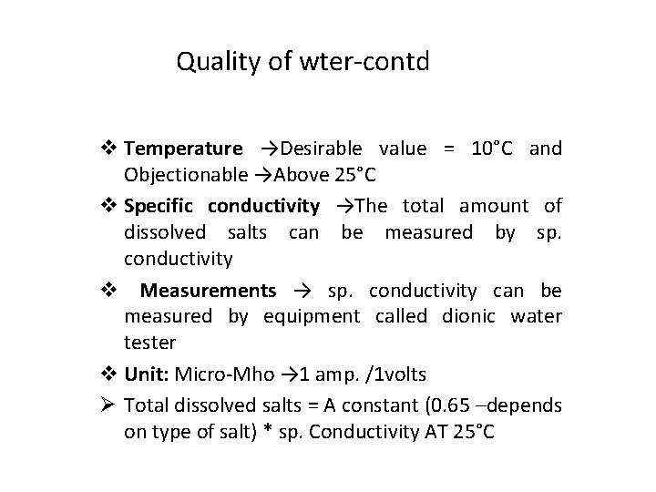 Quality of wter-contd v Temperature →Desirable value = 10°C and Objectionable →Above 25°C v