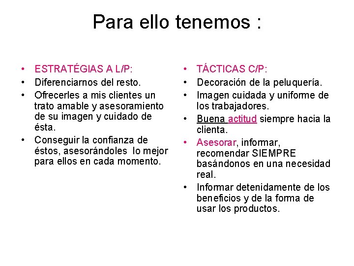 Para ello tenemos : • ESTRATÉGIAS A L/P: • Diferenciarnos del resto. • Ofrecerles