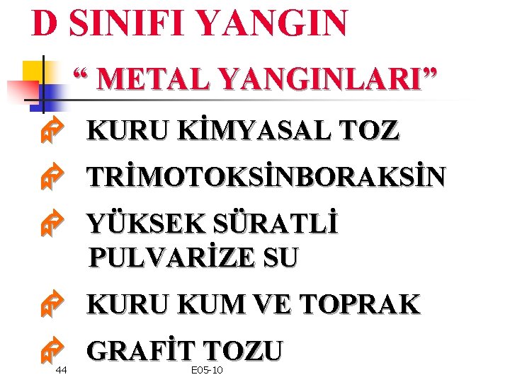 D SINIFI YANGIN “ METAL YANGINLARI” KURU KİMYASAL TOZ TRİMOTOKSİNBORAKSİN YÜKSEK SÜRATLİ PULVARİZE SU