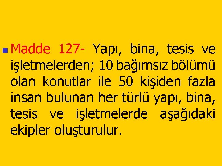 n Madde 127 - Yapı, bina, tesis ve işletmelerden; 10 bağımsız bölümü olan konutlar