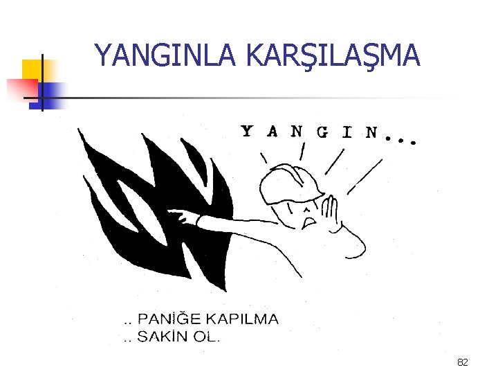 YANGINLA KARŞILAŞMA 82 