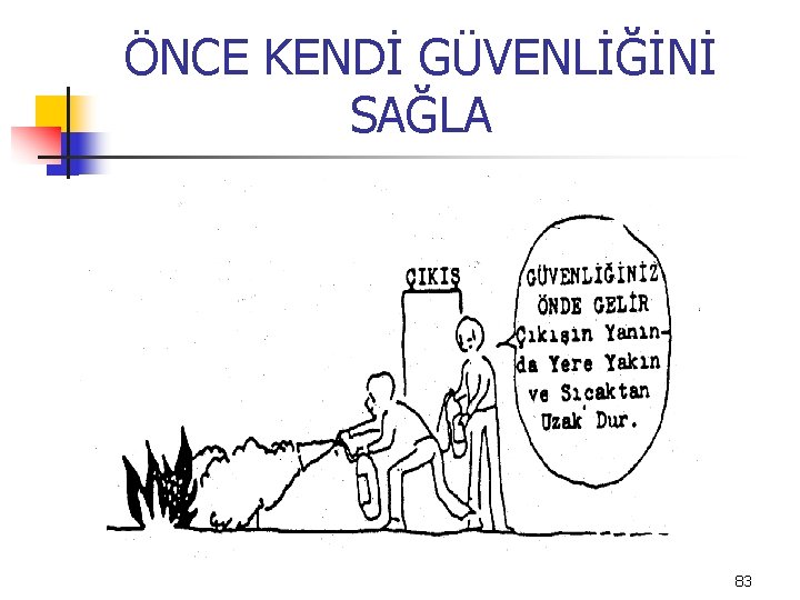 ÖNCE KENDİ GÜVENLİĞİNİ SAĞLA 83 