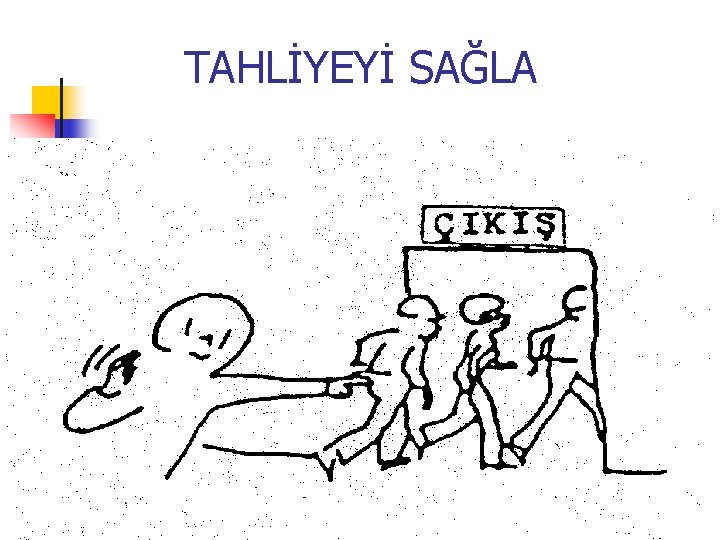 TAHLİYEYİ SAĞLA 85 