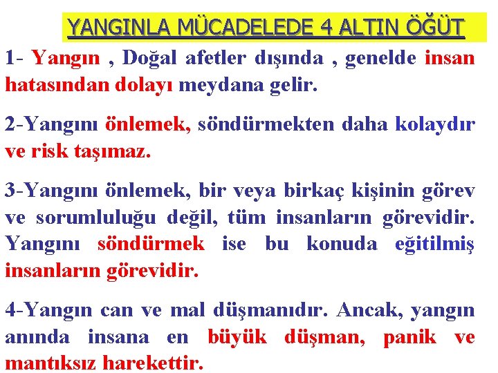 YANGINLA MÜCADELEDE 4 ALTIN ÖĞÜT 1 - Yangın , Doğal afetler dışında , genelde