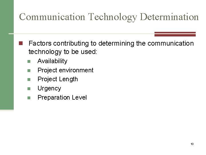 Communication Technology Determination n Factors contributing to determining the communication technology to be used: