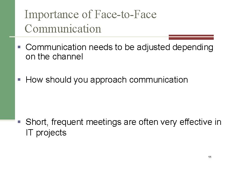 Importance of Face-to-Face Communication § Communication needs to be adjusted depending on the channel