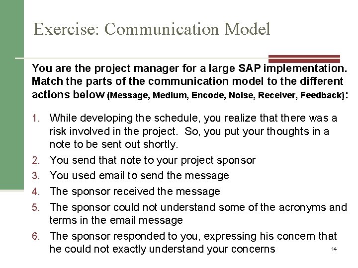 Exercise: Communication Model You are the project manager for a large SAP implementation. Match
