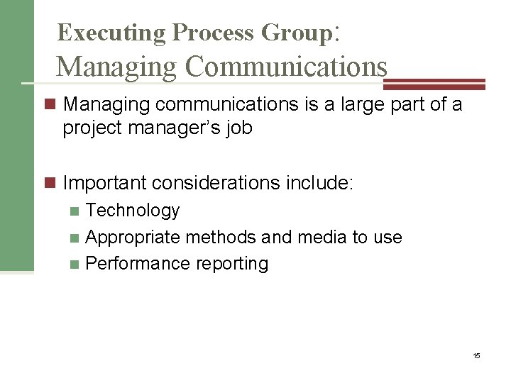Executing Process Group: Managing Communications n Managing communications is a large part of a